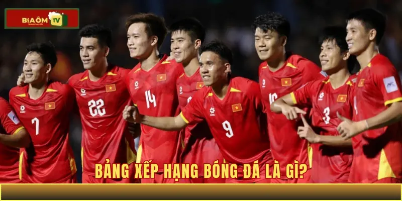 Bảng xếp hạng bóng đá là gì?
