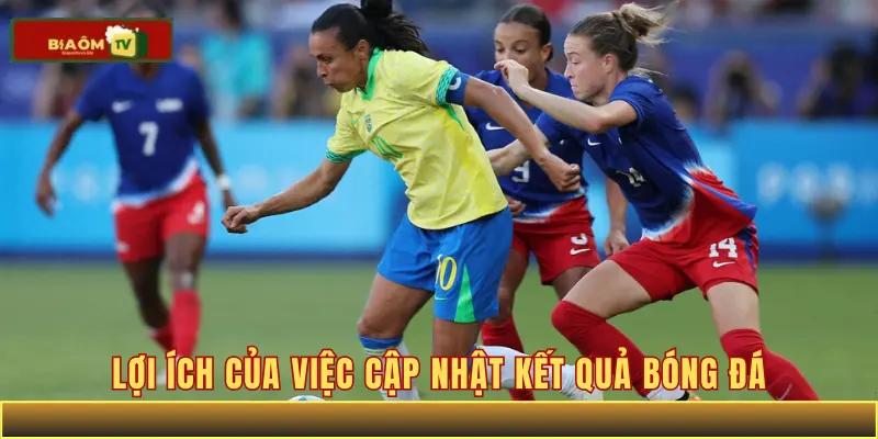Lợi ích của việc cập nhật kết quả bóng đá