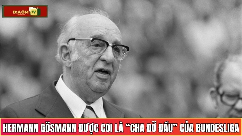 Hermann Gösmann được coi là “cha đỡ đầu” của Bundesliga