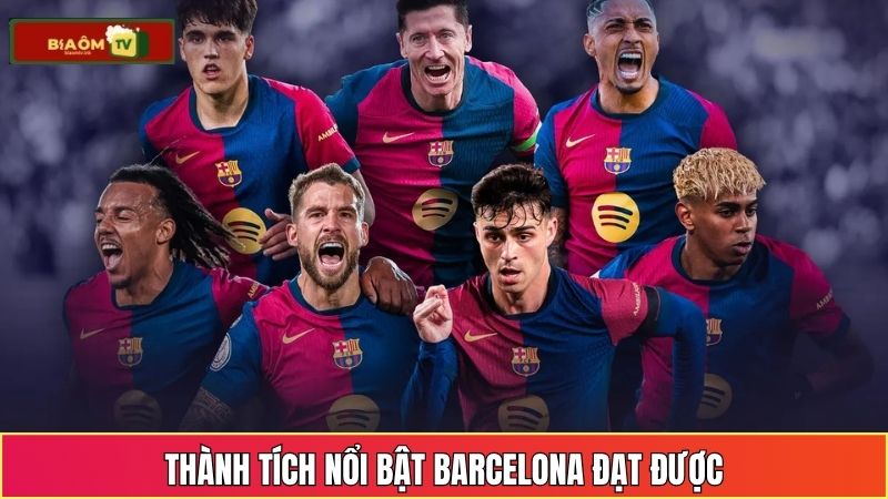 Thành tích nổi bật Barcelona đạt được