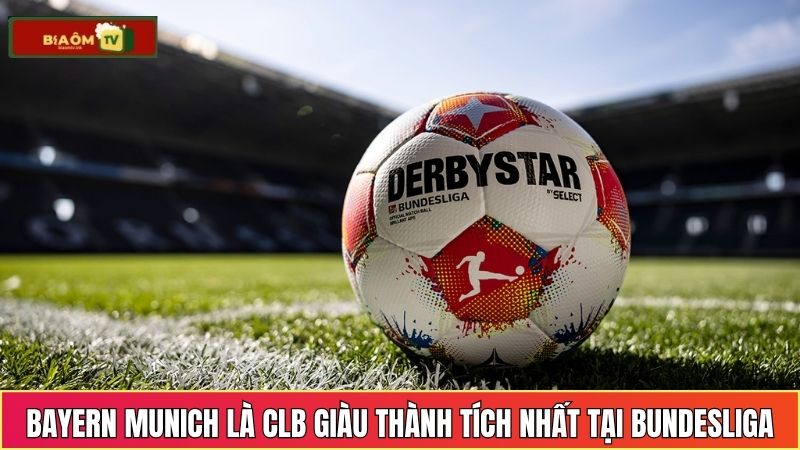 Với 34 lần vô địch, Bayern Munich là CLB giàu thành tích nhất tại Bundesliga